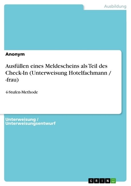 Ausf?len eines Meldescheins als Teil des Check-In (Unterweisung Hotelfachmann / -frau): 4-Stufen-Methode (Paperback)