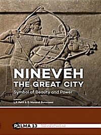 Nineveh, the Great City: Symbol of Beauty and Power (Hardcover)