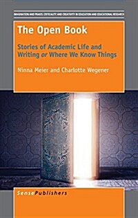 The Open Book: Stories of Academic Life and Writing or Where We Know Things (Hardcover)