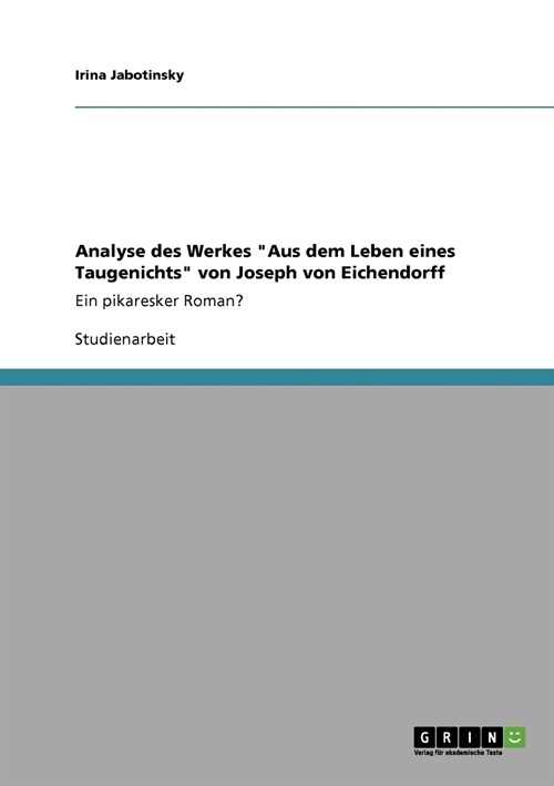 Analyse des Werkes Aus dem Leben eines Taugenichts von Joseph von Eichendorff: Ein pikaresker Roman? (Paperback)