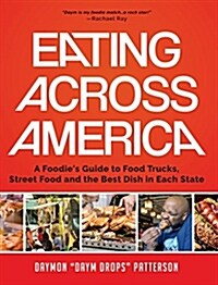 Eating Across America: A Foodies Guide to Food Trucks, Street Food and the Best Dish in Each State (Foodie Gift) (Hardcover)