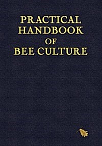 Practical Handbook of Bee Culture (Hardcover)