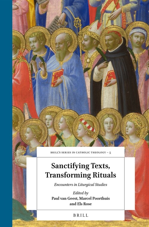 Sanctifying Texts, Transforming Rituals: Encounters in Liturgical Studies (Hardcover)