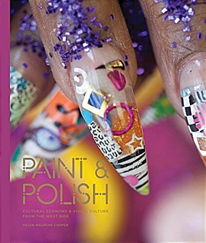 Paint & Polish: Cultural Economy & Visual Culture from the Chicago West-Side (Paperback)