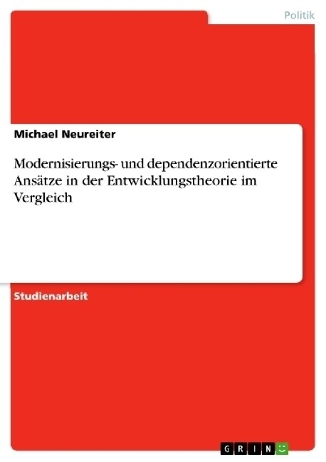 Modernisierungs- und dependenzorientierte Ans?ze in der Entwicklungstheorie im Vergleich (Paperback)