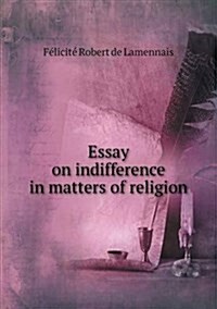 Essay on Indifference in Matters of Religion (Paperback)