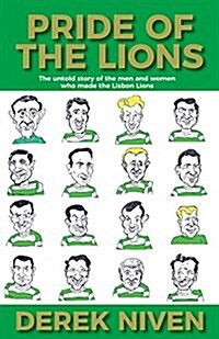 Pride of the Lions : The Untold Story of the Men and Women Who Made the Lisbon Lions (Paperback)