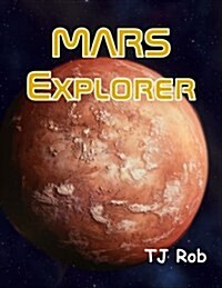 Mars Explorer: (Age 5 - 8) (Paperback)