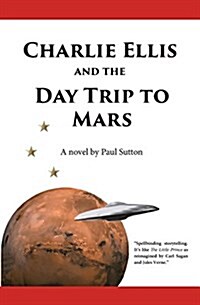 Charlie Ellis and the Day Trip to Mars (Paperback)