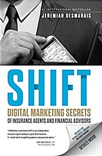 Shift: Digital Marketing Secrets of Insurance Agents and Financial Advisors (Paperback)