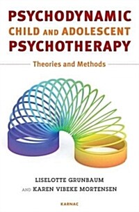Psychodynamic Child and Adolescent Psychotherapy : Theories and Methods (Paperback)