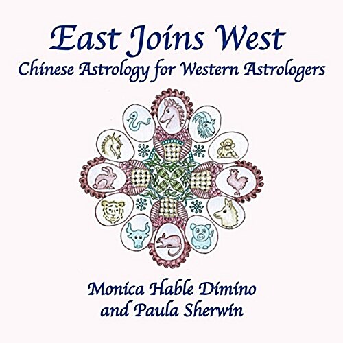 East Joins West: Chinese Astrology for Western Astrologers (Paperback)