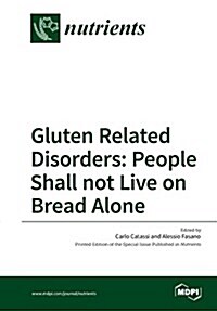 Gluten Related Disorders: People Shall Not Live on Bread Alone (Paperback)