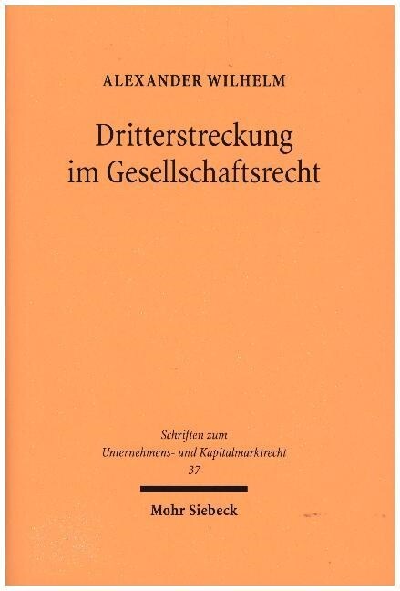 Dritterstreckung Im Gesellschaftsrecht: Zur Anwendung Der Allgemeinen Mitglied- Und Organschaftlichen Verhaltensbindungen Auf Aussenstehende Unter Bes (Hardcover)