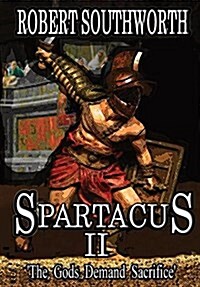 Spartacus II the Gods Demand Sacrifice (Hardcover, 2 Rev ed)