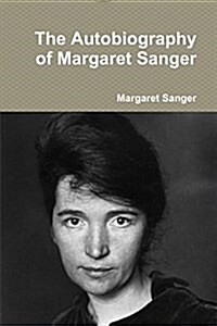 The Autobiography of Margaret Sanger (Paperback)