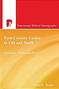 First-Century Guides to Life and Death: Epictetus, Philo and Peter (Paperback)