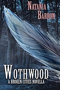 Wothwood: A Broken Cities Novella (Paperback)