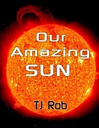 Our Amazing Sun: (Age 5 - 8) (Paperback)