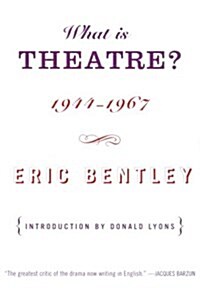 What Is Theatre?: Incorporating The Dramatic Event and Other Reviews, 1944-1967 (Paperback, Revised)