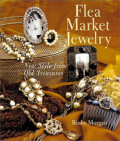 Flea Market Jewelry: New Style from Old Treasures (Hardcover)