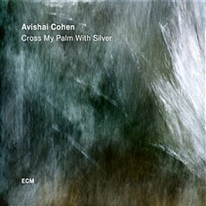Avishai Cohen-Cross My Palm With Silver