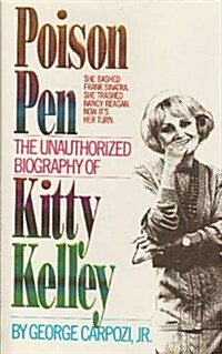 Poison Pen: The Unauthorized Biography of Kitty Kelley (Hardcover)