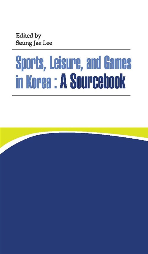 [중고] Sports, Leisure, and Games in Korea : A Sourcebook