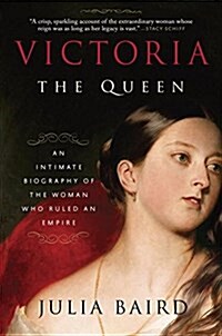 Victoria: The Queen: An Intimate Biography of the Woman Who Ruled an Empire (Paperback)