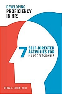 Developing Proficiency in HR: 7 Self-Directed Activities for HR Professionals (Paperback)