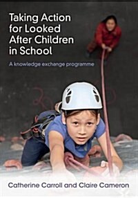 Taking Action for Looked After Children in School (Paperback)