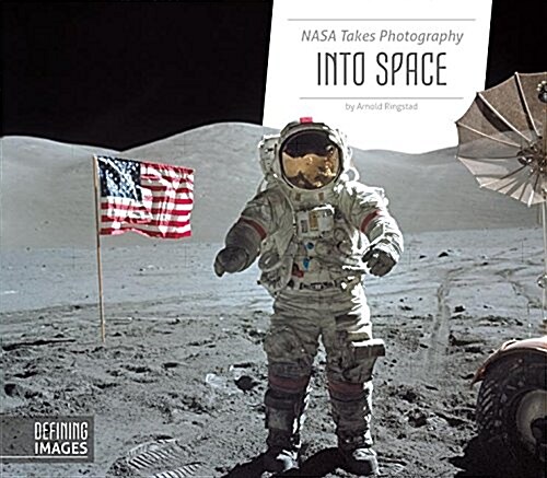 NASA Takes Photography Into Space (Library Binding)