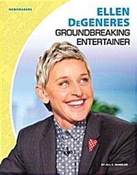 Ellen Degeneres: Groundbreaking Entertainer (Library Binding)