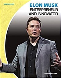 Elon Musk: Entrepreneur and Innovator (Library Binding)