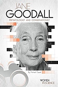 Jane Goodall: Primatologist and Conservationist (Library Binding)