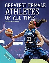Greatest Female Athletes of All Time (Library Binding)