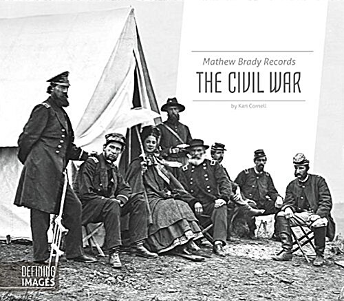 Mathew Brady Records the Civil War (Library Binding)