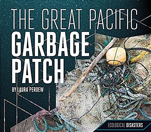 The Great Pacific Garbage Patch (Library Binding)