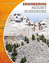 Engineering Mount Rushmore (Library Binding)