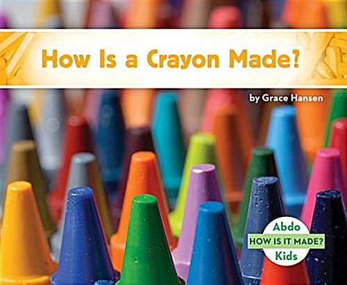 How Is a Crayon Made? (Library Binding)