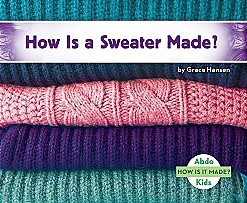 How Is a Sweater Made? (Library Binding)