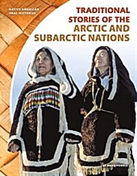 Traditional Stories of the Arctic and Subarctic Nations (Library Binding)