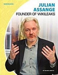 Julian Assange: Founder of Wikileaks (Library Binding)