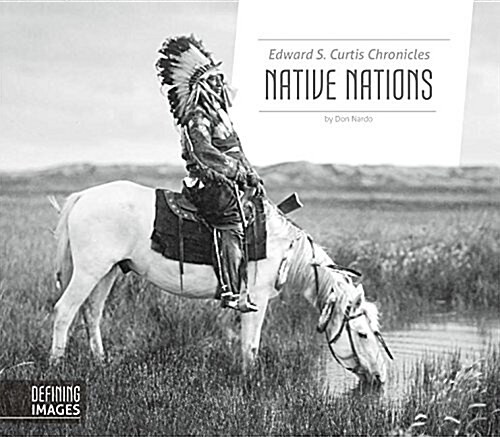 Edward S. Curtis Chronicles Native Nations (Library Binding)