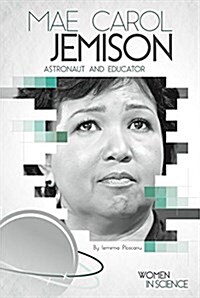Mae Carol Jemison: Astronaut and Educator (Library Binding)