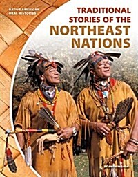 Traditional Stories of the Northeast Nations (Library Binding)