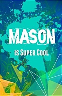 Mason Is Super Cool Notebook (Paperback, NTB)
