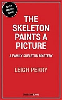 The Skeleton Paints a Picture: A Family Skeleton Mystery (#4) (Paperback)