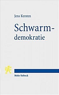 Schwarmdemokratie: Der Digitale Wandel Des Liberalen Verfassungsstaats (Paperback)