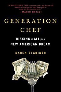 Generation Chef: Risking It All for a New American Dream (Paperback)